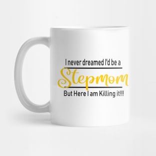 I never dreamed I'd be a stepmom Mug